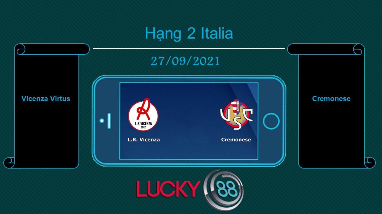 LUCKY88 Vicenza Virtus vs Cremonese , Tip bóng đá miễn phí ngày 27/09/2021