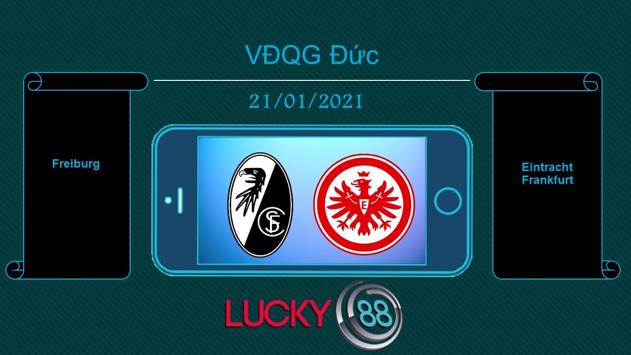 LUCKY88 Freiburg vs Eintracht Frankfurt , Tip bóng đá miễn phí ngày 21/01/2021