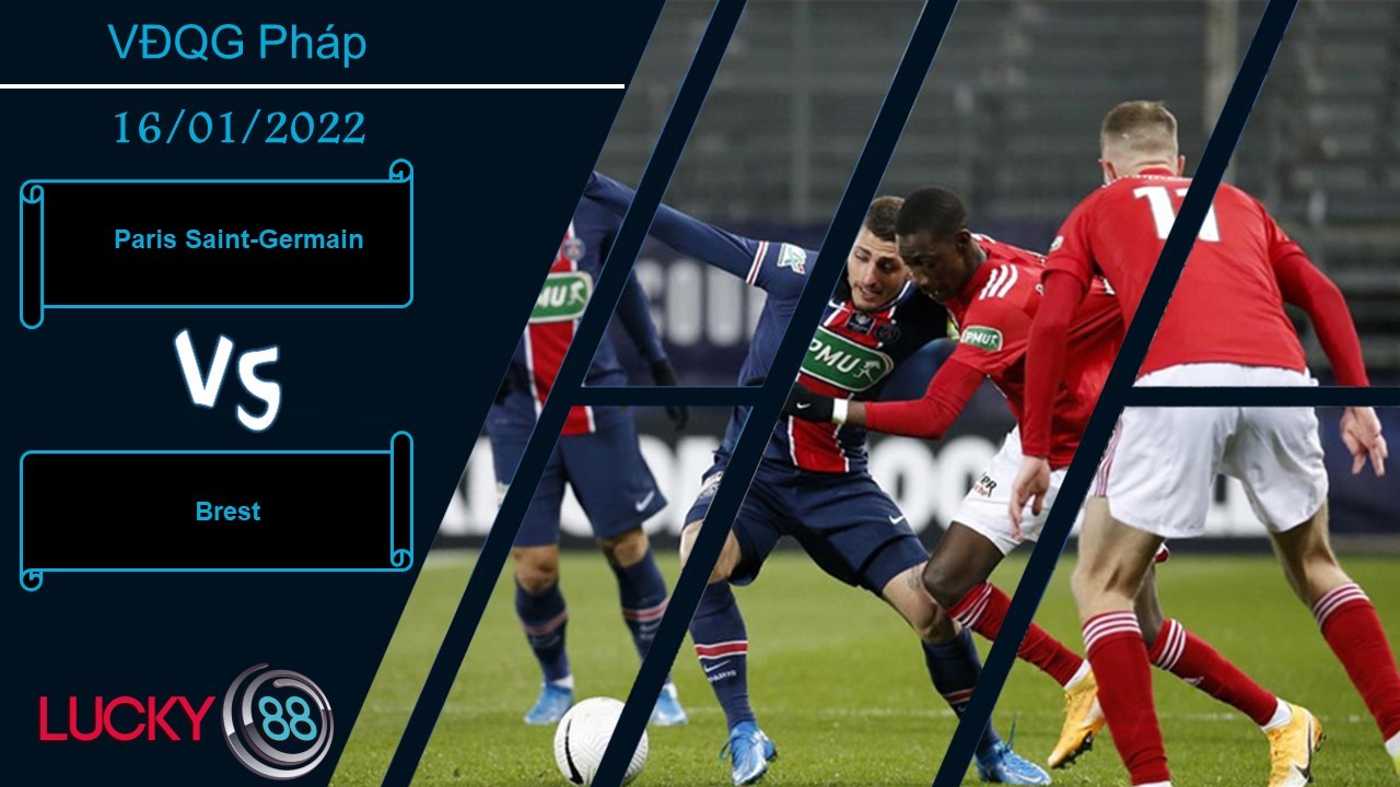 LUCKY88 Paris Saint-Germain vs Brest,  Nhận định bóng đá 16/01/2022, Chênh lệch rõ ràng