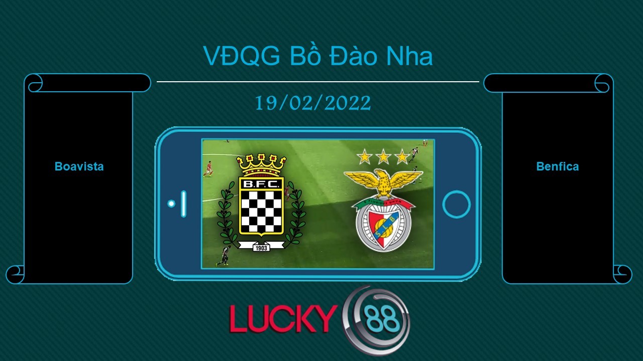 LUCKY88 Boavista vs Benfica  , Tip bóng đá miễn phí ngày 19/02/2022