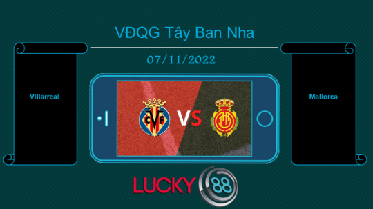 LUCKY88 Villarreal vs Mallorca, Tip bóng đá miễn phí ngày 07/11/2022