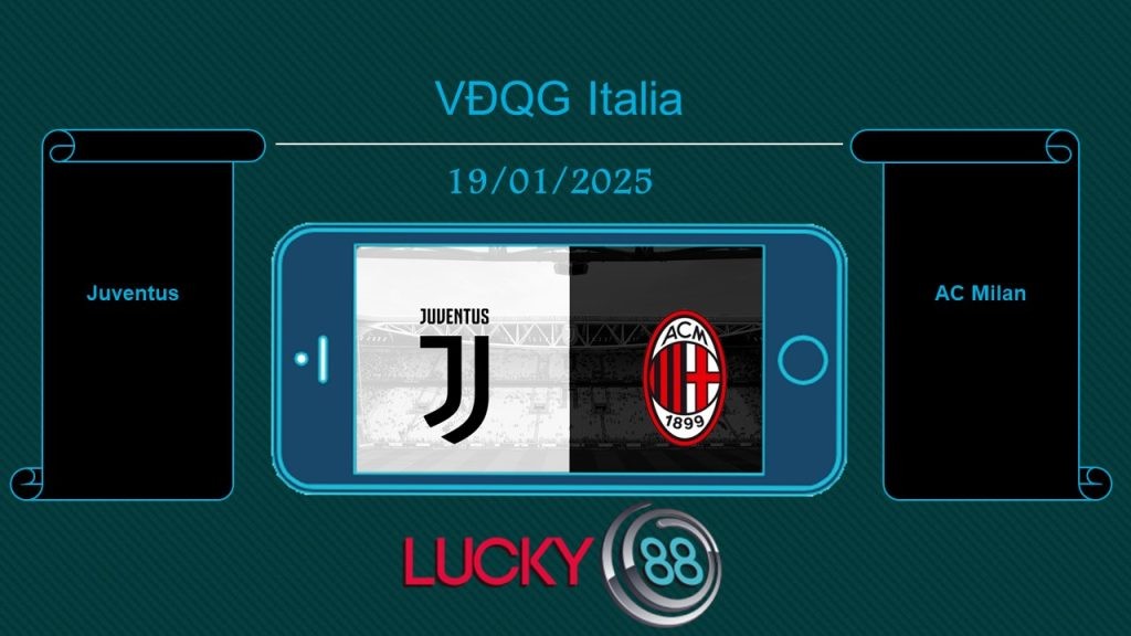 LUCKY88 Juventus vs AC Milan, Tip bóng đá miễn phí ngày 19/01/2025