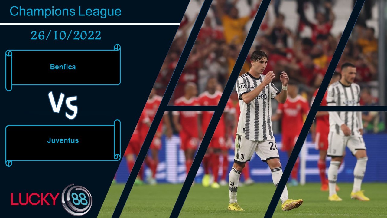LUCKY88 Benfica vs Juventus,  Nhận định bóng đá 26/10/2022,  Chịu sức ép