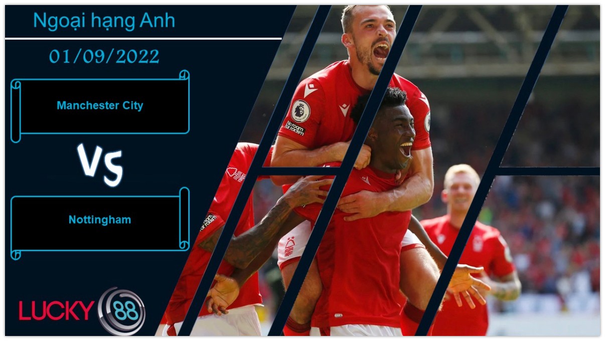 LUCKY88 Manchester City vs Nottingham ,  Nhận định bóng đá 01/09/2022, Chưa xứng tầm