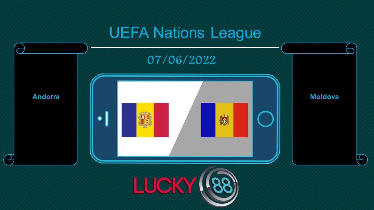 LUCKY88 Andorra vs Moldova , Tip bóng đá miễn phí ngày 07/06/2022