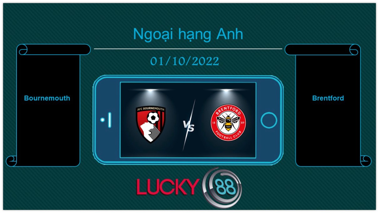 LUCKY88 Bournemouth vs Brentford, Tip bóng đá miễn phí ngày 01/10/2022