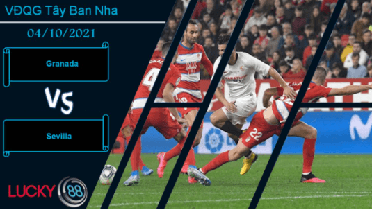 LUCKY88 Granada vs Sevilla, Nhận định bóng đá 04/10/2021, Vượt khó nơi đất khách