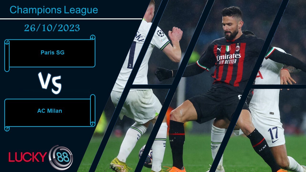 LUCKY88 Paris SG vs AC Milan, Nhận định bóng đá 26/10/2023, Đối thủ xương xẩu