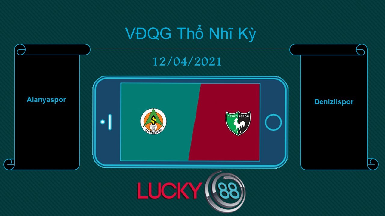 LUCKY88 Alanyaspor vs Denizlispor , Tip bóng đá miễn phí ngày 12/04/2021
