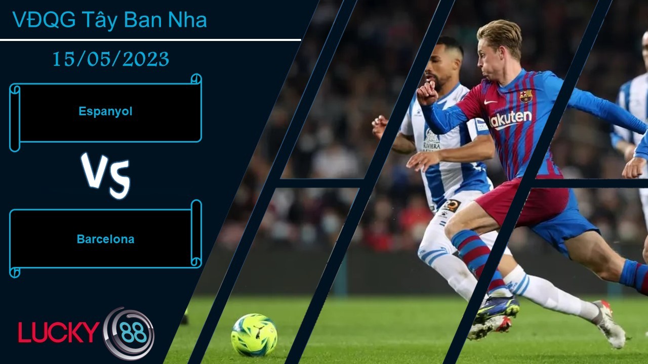 LUCKY88 Espanyol vs Barcelona,  Nhận định bóng đá 15/05/2023, Xác định mục tiêu