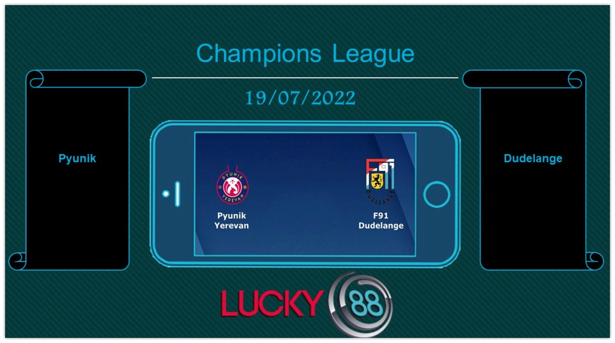 LUCKY88 Pyunik vs Dudelange , Tip bóng đá miễn phí ngày 19/07/2022
