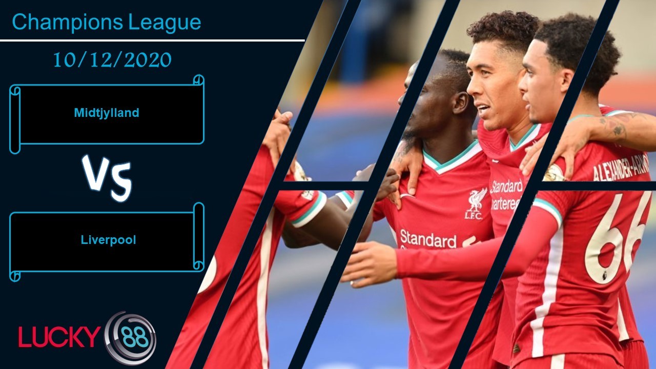 LUCKY88 Midtjylland vs Liverpool  ,  Nhận định bóng đá 10/12/2020,  Giữ sức trụ cột