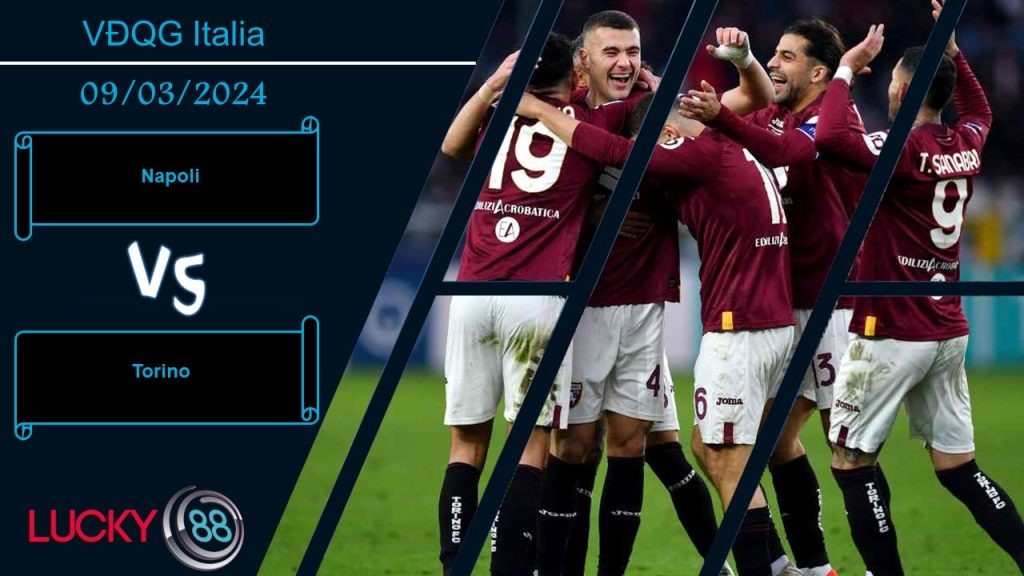 LUCKY88 Napoli vs Torino, Nhận định bóng đá 09/03/2024, Chiến thắng trong khả năng
