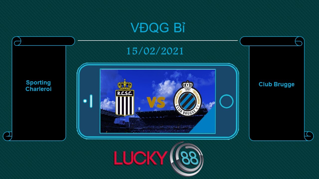 LUCKY88 Sporting Charleroi vs Club Brugge , Tip bóng đá miễn phí ngày 15/02/2021