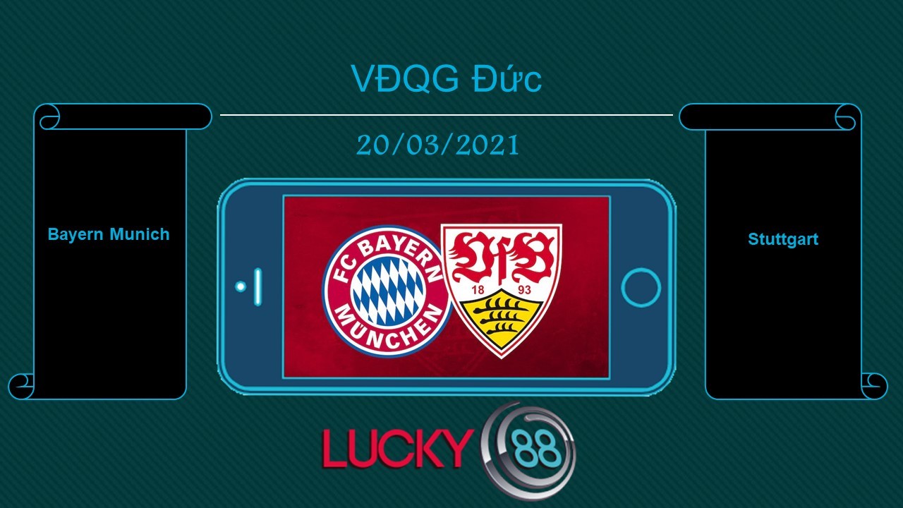 LUCKY88 Bayern Munich vs Stuttgart , Tip bóng đá miễn phí ngày 20/03/2021