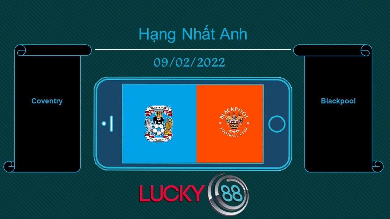 LUCKY88 Coventry vs Blackpool , Tip bóng đá miễn phí ngày 09/02/2022