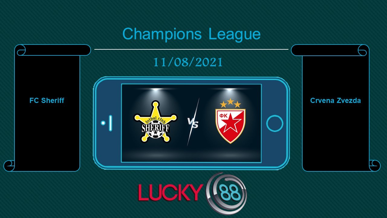 LUCKY88 FC Sheriff vs Crvena Zvezda  , Tip bóng đá miễn phí ngày 11/08/2021