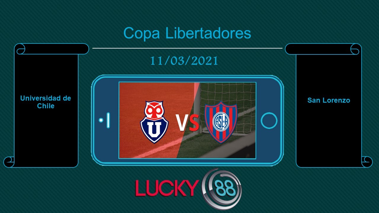 LUCKY88 Universidad de Chile vs San Lorenzo  , Tip bóng đá miễn phí ngày 11/03/2021