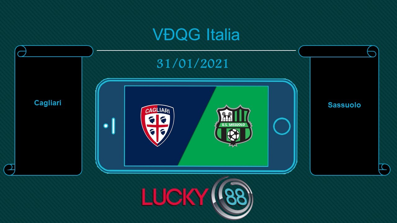 LUCKY88 Cagliari vs Sassuolo , Tip bóng đá miễn phí ngày 31/01/2021