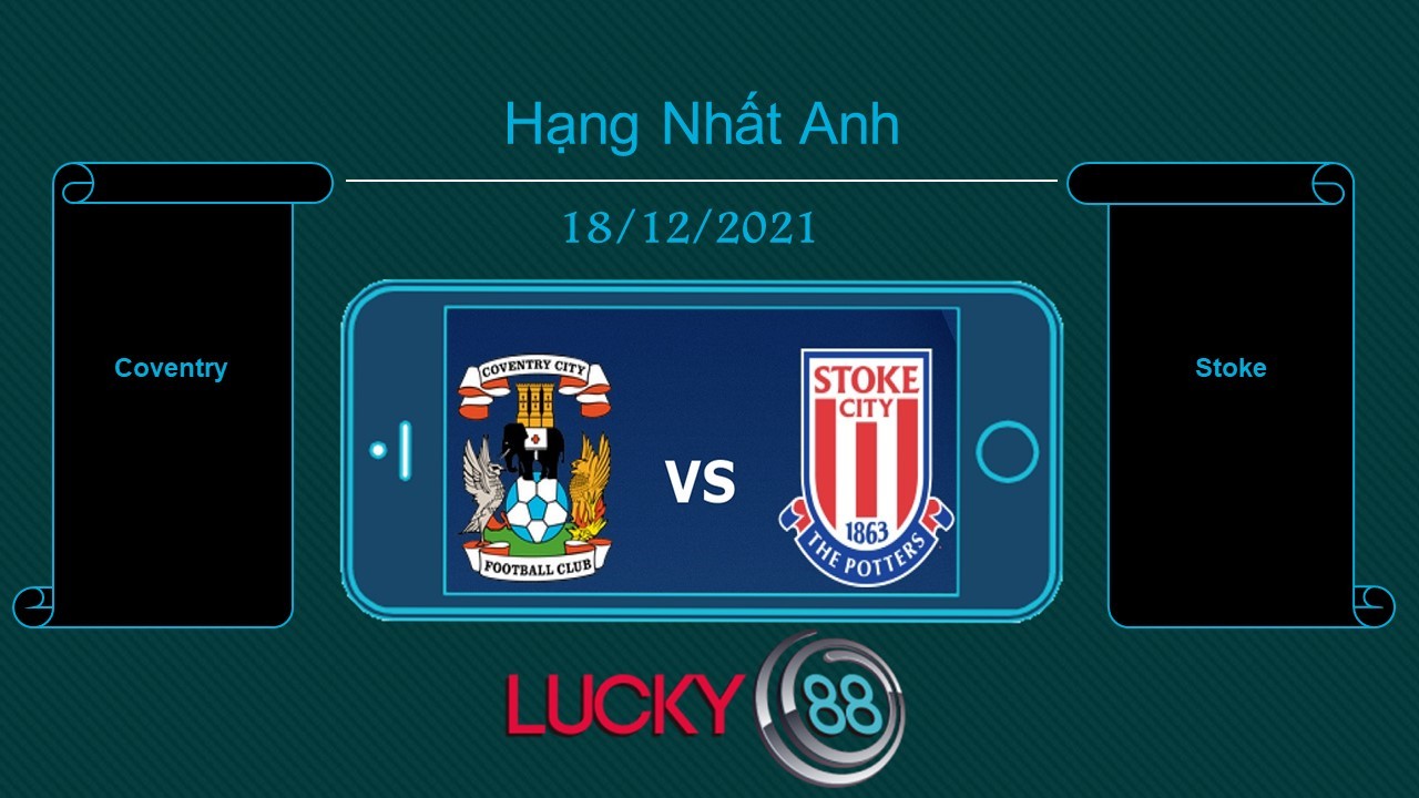 LUCKY88 Coventry vs Stoke , Tip bóng đá miễn phí ngày 18/12/2021