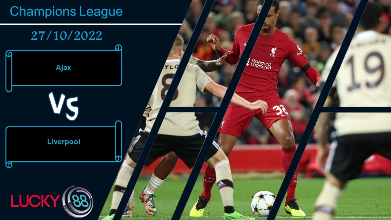 LUCKY88 Ajax vs Liverpool,   Nhận định bóng đá 27/10/2022, Tưng bừng bàn thắng