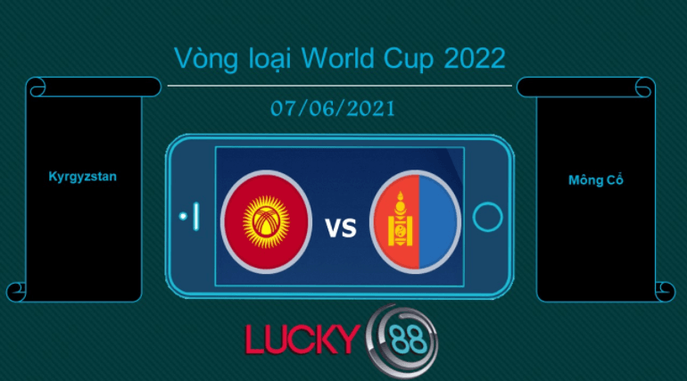 LUCKY88 Kyrgyzstan vs Mông Cổ , Tip bóng đá miễn phí ngày 07/06/2021