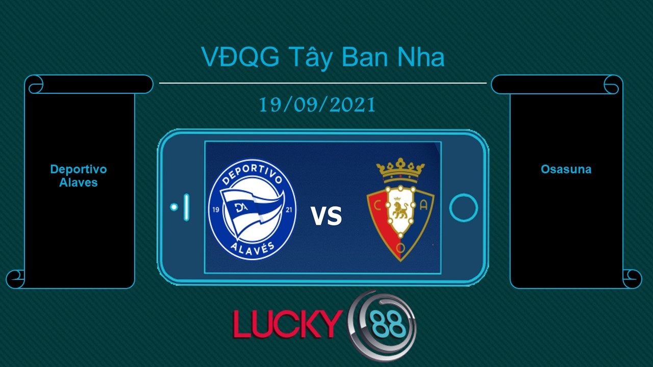 LUCKY88 Deportivo Alaves vs Osasuna  , Tip bóng đá miễn phí ngày 19/09/2021