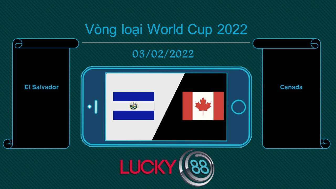 LUCKY88 El Salvador vs Canada , Tip bóng đá miễn phí ngày 03/02/2022