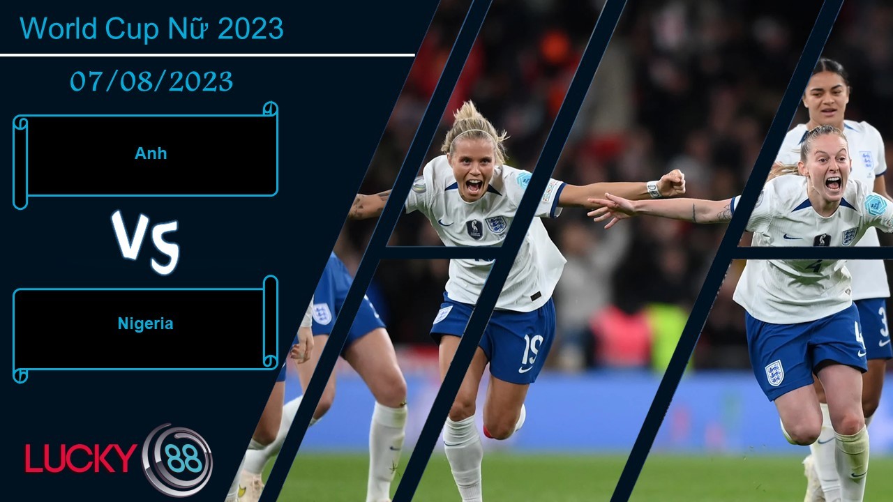 LUCKY88 Anh vs Nigeria  ,  Nhận định bóng đá 07/08/2023, Ải khó