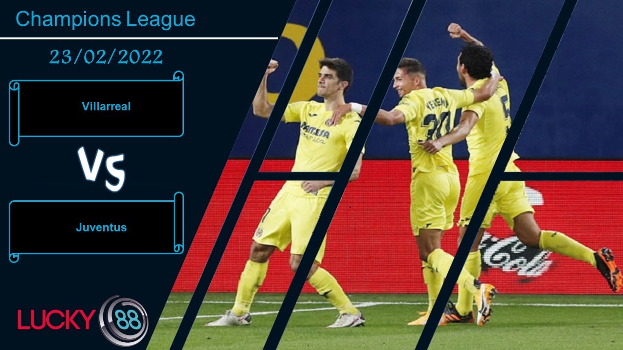 LUCKY88 Villarreal vs Juventus,  Nhận định bóng đá 23/02/2022, Bất phân thắng bại