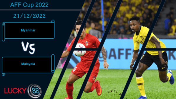 LUCKY88 Myanmar vs Malaysia,  Nhận định bóng đá 21/12/2022, Tồn tại khoảng cách