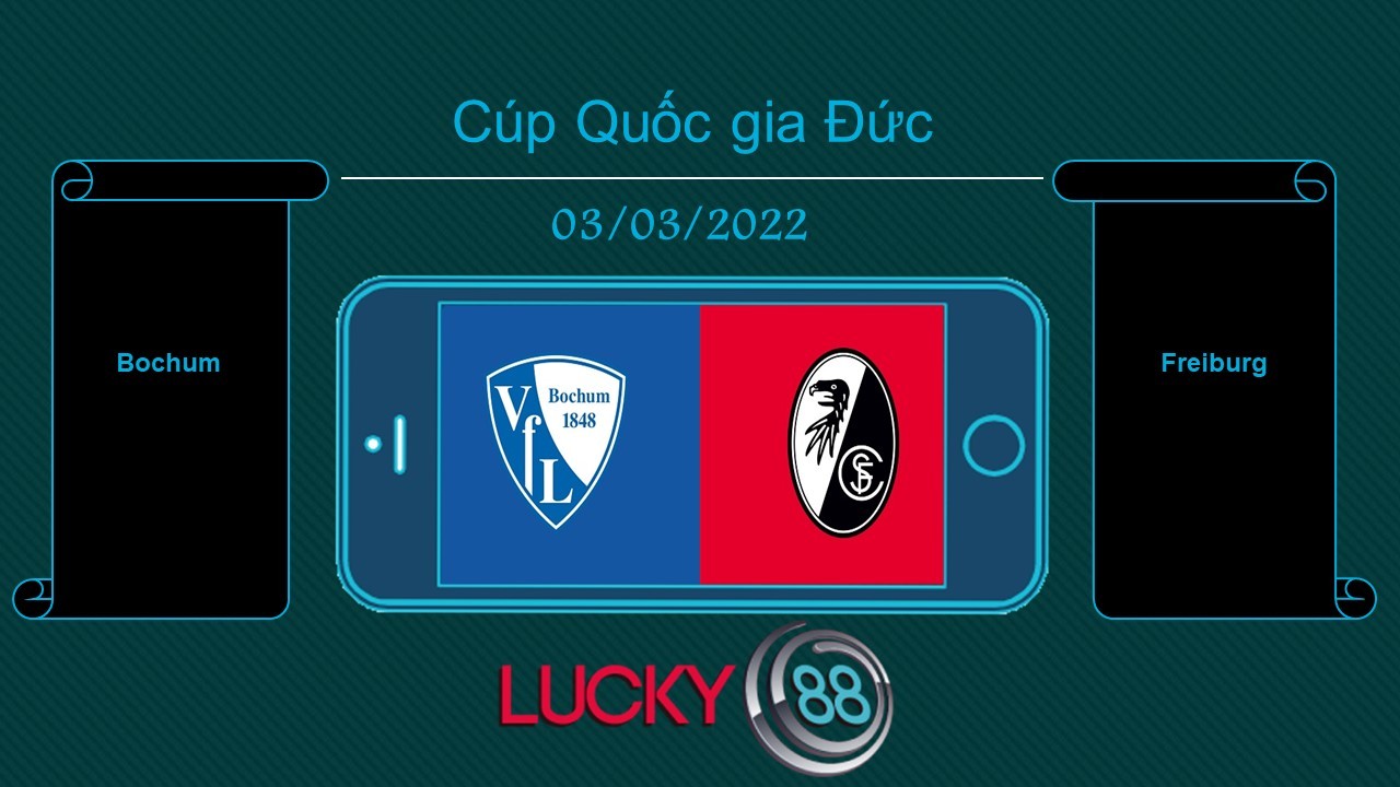 LUCKY88 Bochum vs Freiburg , Tip bóng đá miễn phí ngày 03/03/2022
