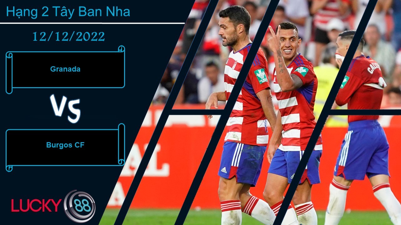 LUCKY88 Granada vs Burgos CF,   Nhận định bóng đá 12/12/2022, Mang về điểm số