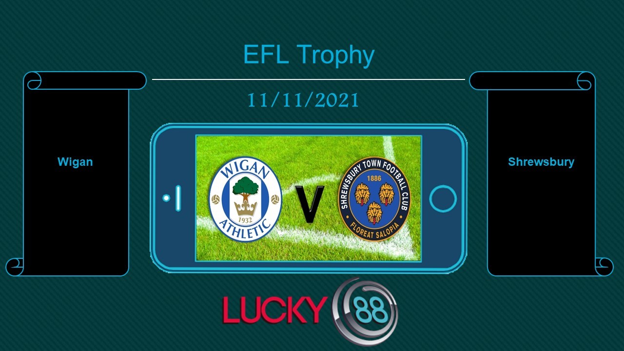 LUCKY88 Wigan vs Shrewsbury , Tip bóng đá miễn phí ngày 11/11/2021
