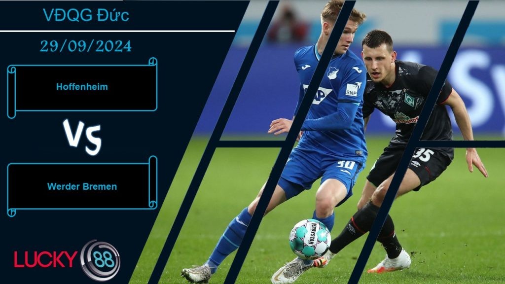 LUCKY88 Hoffenheim vs Werder Bremen, Nhận định bóng đá 29/09/2024, Đối thủ ưa thích