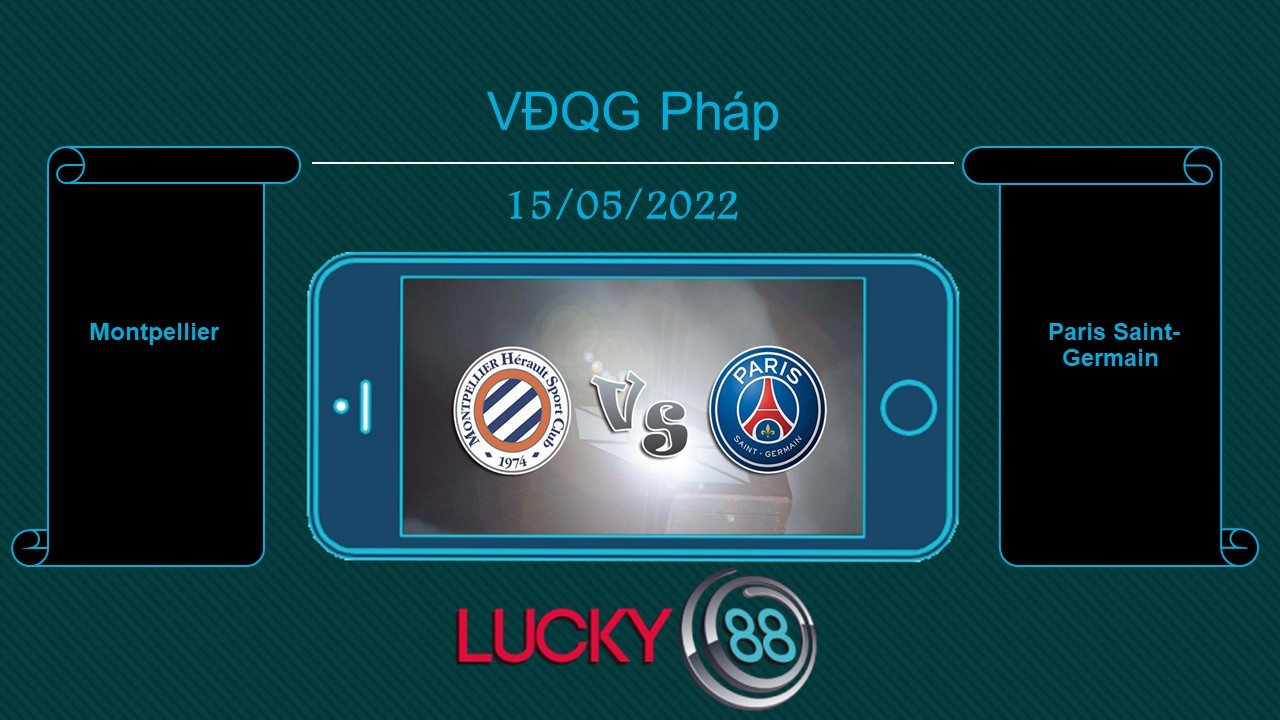 LUCKY88 Montpellier vs Paris Saint-Germain  , Tip bóng đá miễn phí ngày 15/05/2022