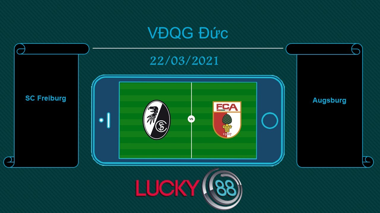 LUCKY88 SC Freiburg vs Augsburg , Tip bóng đá miễn phí ngày 22/03/2021
