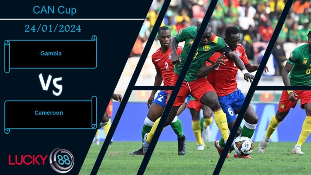 LUCKY88 Gambia vs Cameroon,  Nhận định bóng đá 24/01/2024,  Tìm lại chính mình