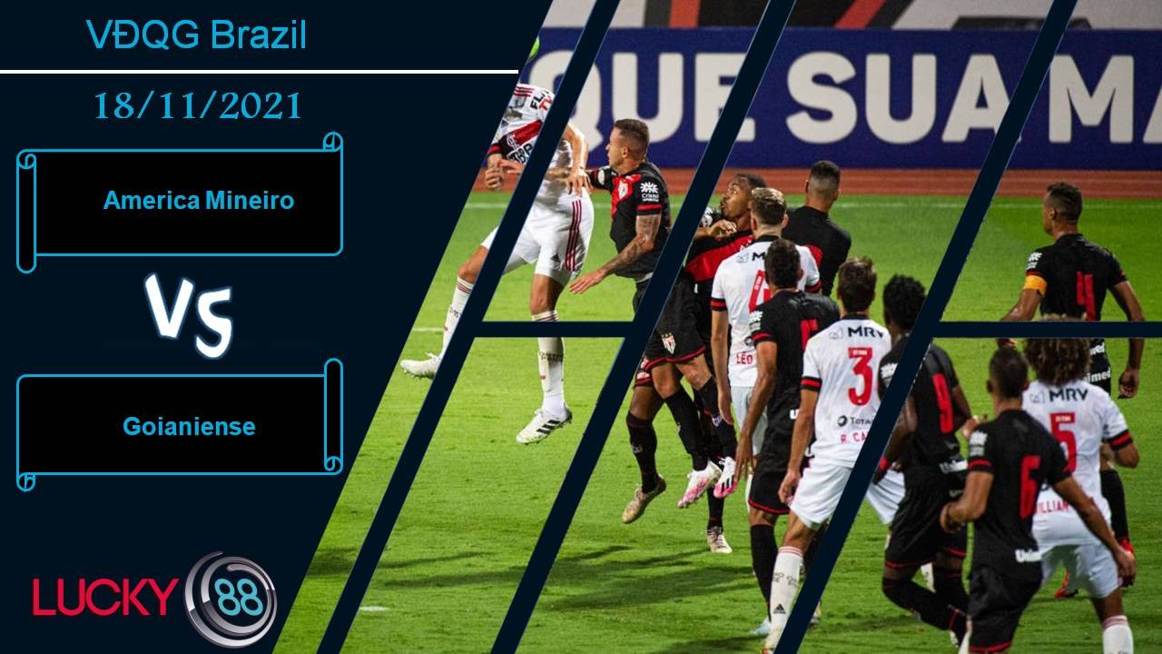 LUCKY88 America Mineiro vs Goianiense, Nhận định bóng đá 18/11/2021, Mục tiêu top 12