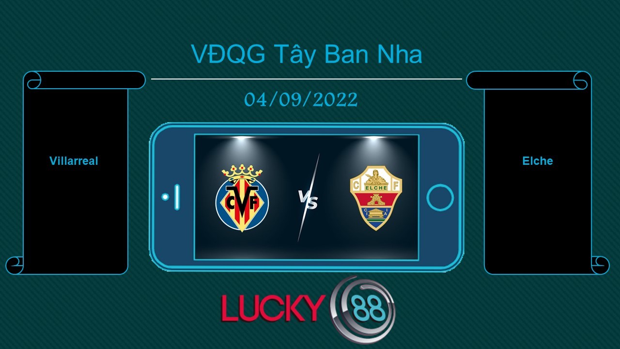LUCKY88 Villarreal vs Elche   , Tip bóng đá miễn phí ngày 04/09/2022