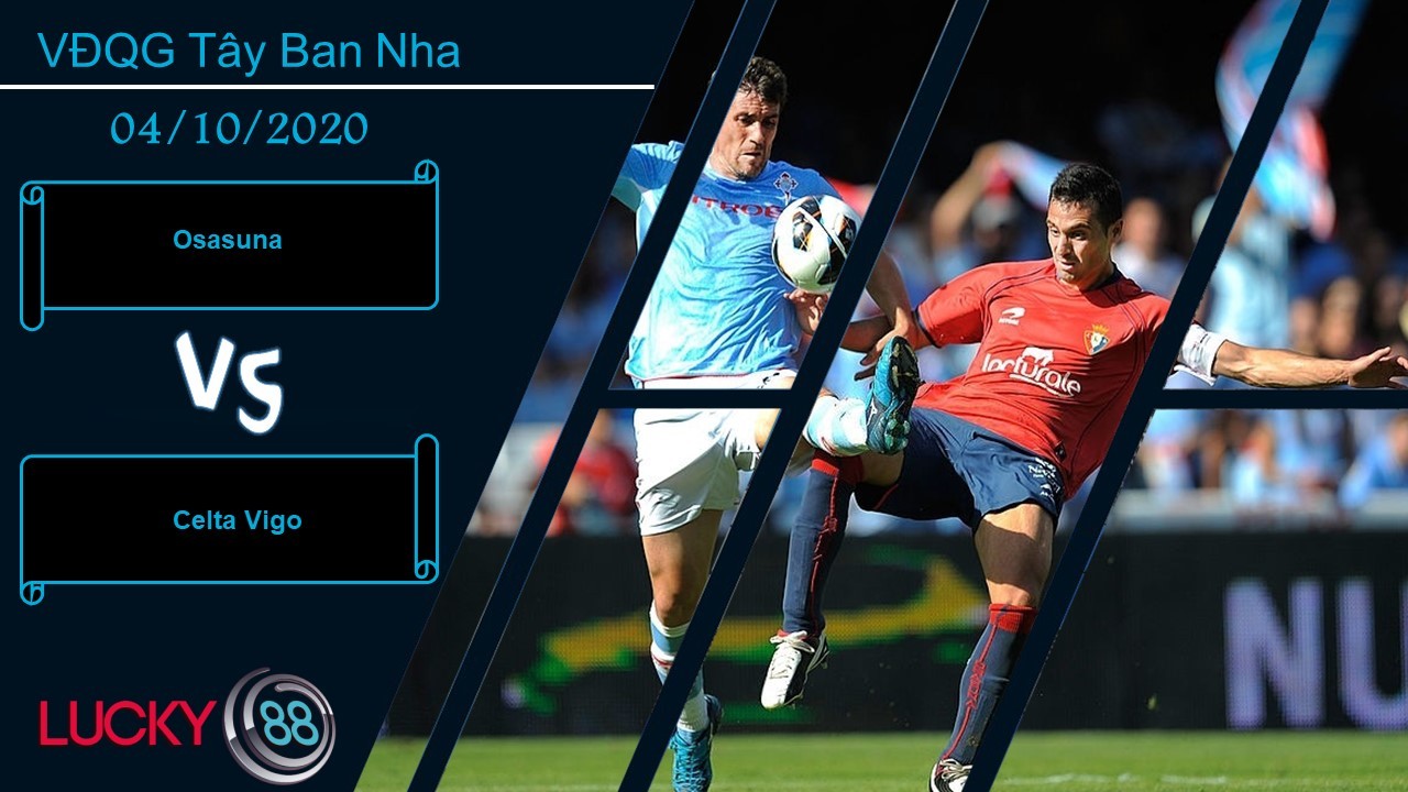 LUCKY88 Osasuna vs Celta Vigo ,  Nhận định bóng đá 04/10/2020, Khó phân thắng bại