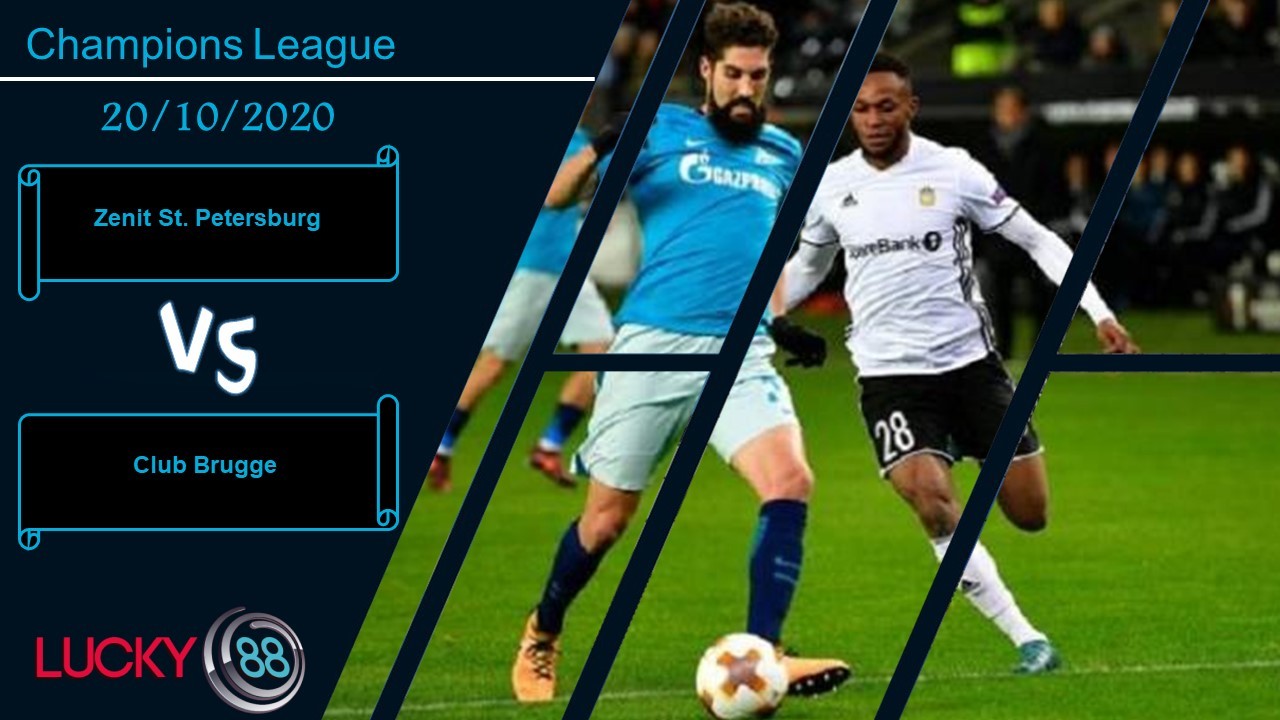 LUCKY88 Zenit St. Petersburg vs Club Brugge, Nhận định bóng đá 20/10/2020, Thận trọng tối đa