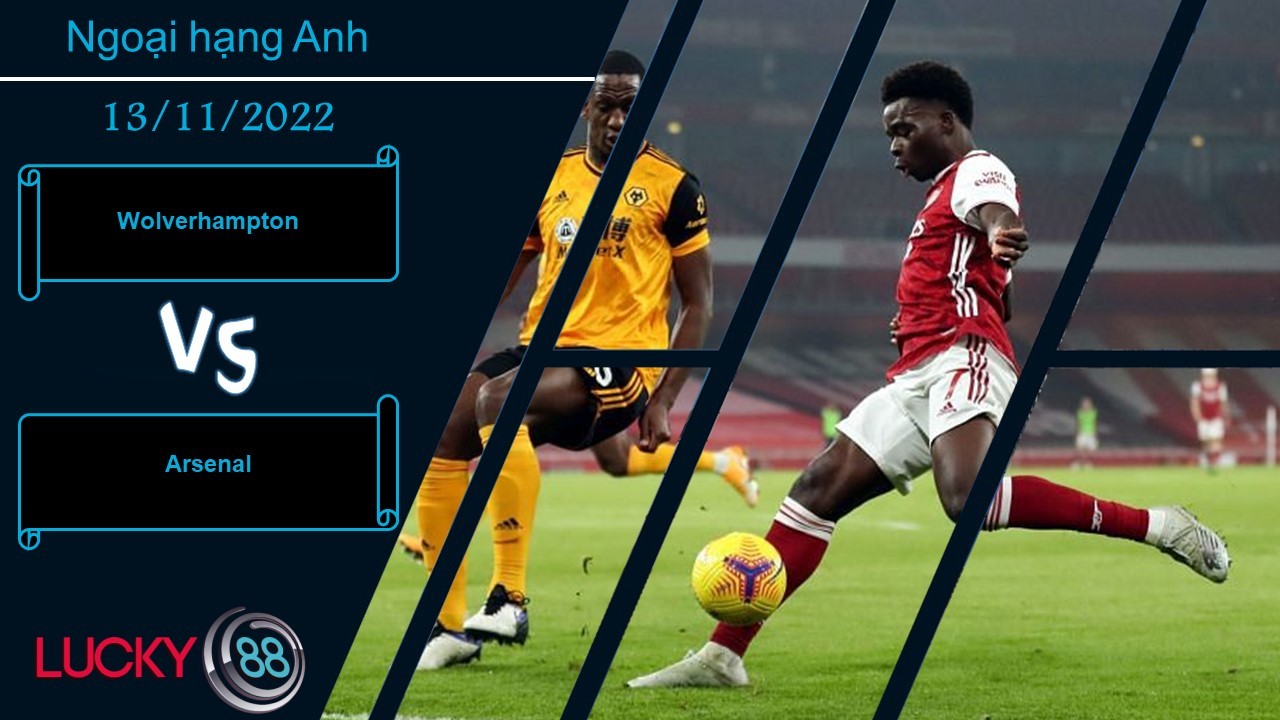 LUCKY88 Wolverhampton vs Arsenal,   Nhận định bóng đá 13/11/2022, Lưu tâm hàng thủ