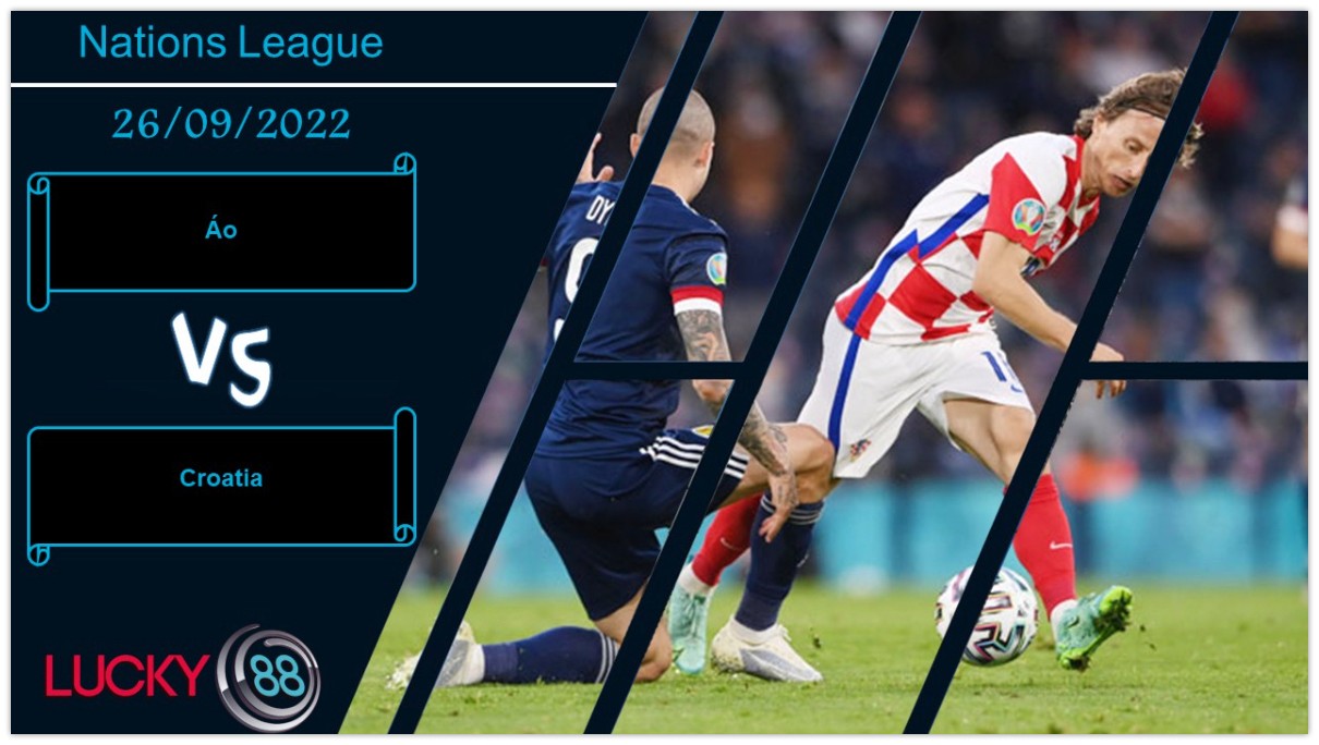 LUCKY88 Áo vs Croatia,  Nhận định bóng đá 26/09/2022,  Sẵn sàng đôi công