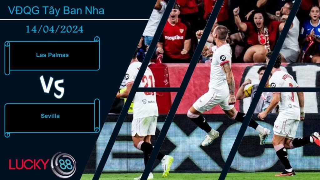 LUCKY88 Las Palmas vs Sevilla,  Nhận định bóng đá 14/04/2024, Ngang sức ngang tài
