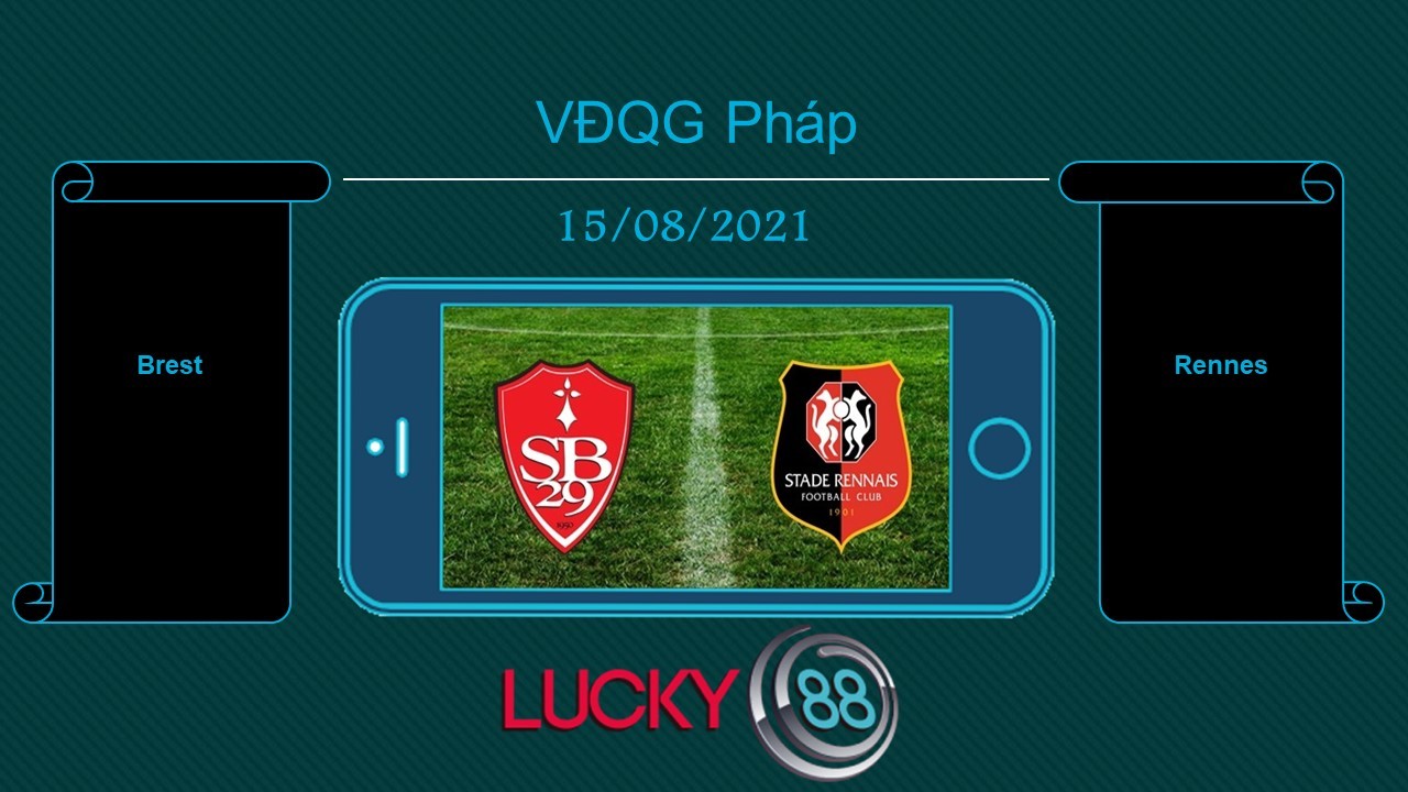 LUCKY88 Brest vs Rennes , Tip bóng đá miễn phí ngày 15/08/2021