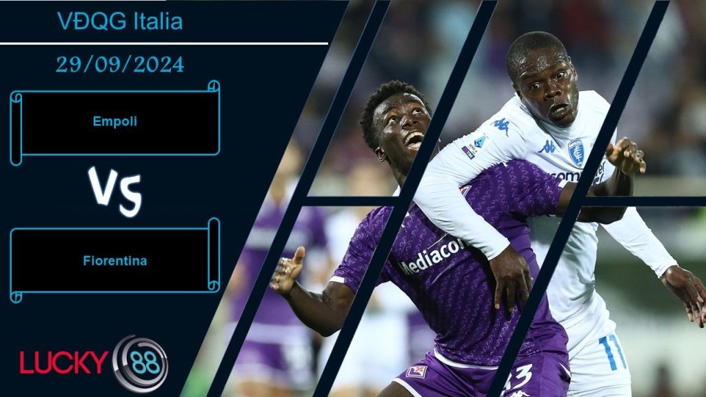 LUCKY88 Empoli vs Fiorentina, Nhận định bóng đá 29/09/2024, Thuần phục ngựa ô