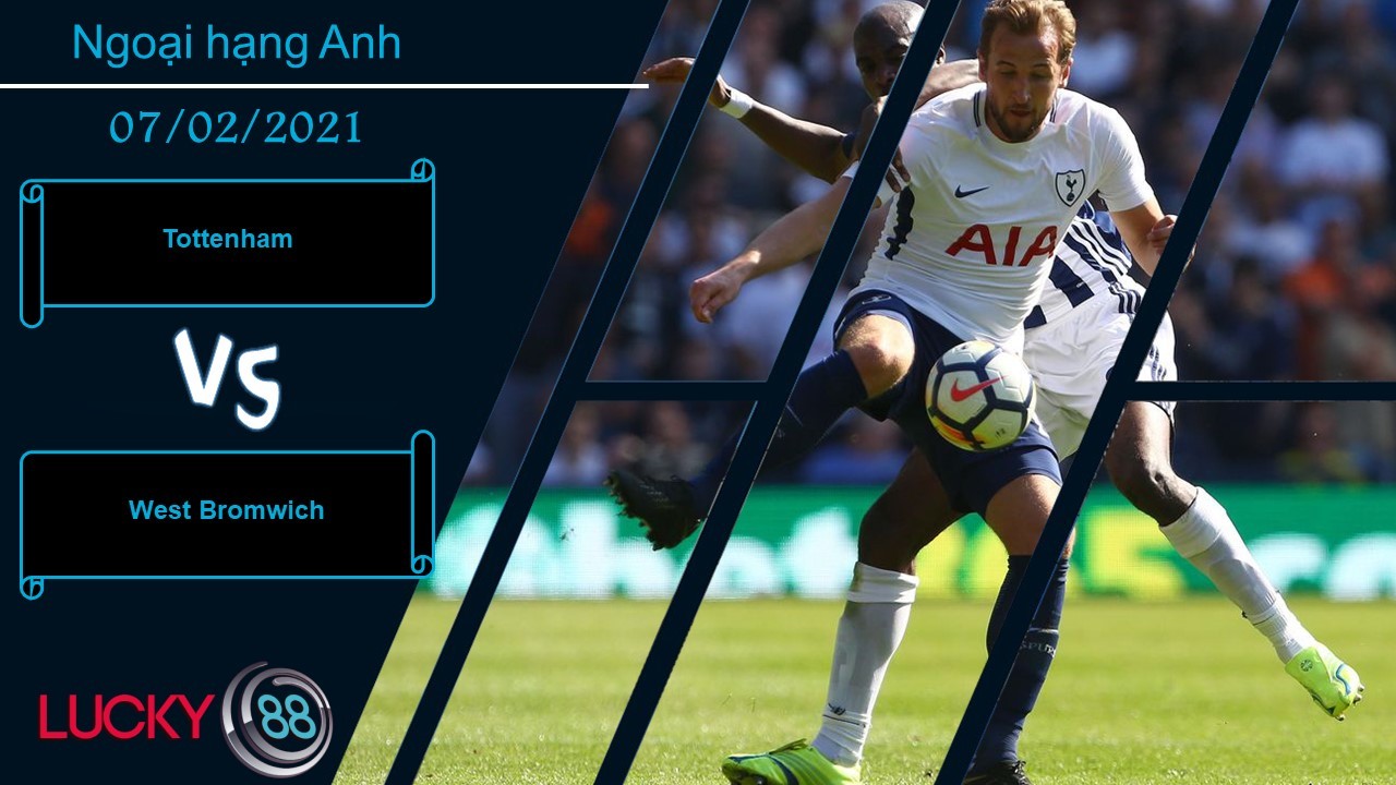 LUCKY88 Tottenham vs West Bromwich ,  Nhận định bóng đá 07/02/2021,   Dễ dàng bắt nạt