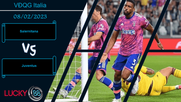 LUCKY88 Salernitana vs Juventus,  Nhận định bóng đá 08/02/2023, Lấy lại khí thế