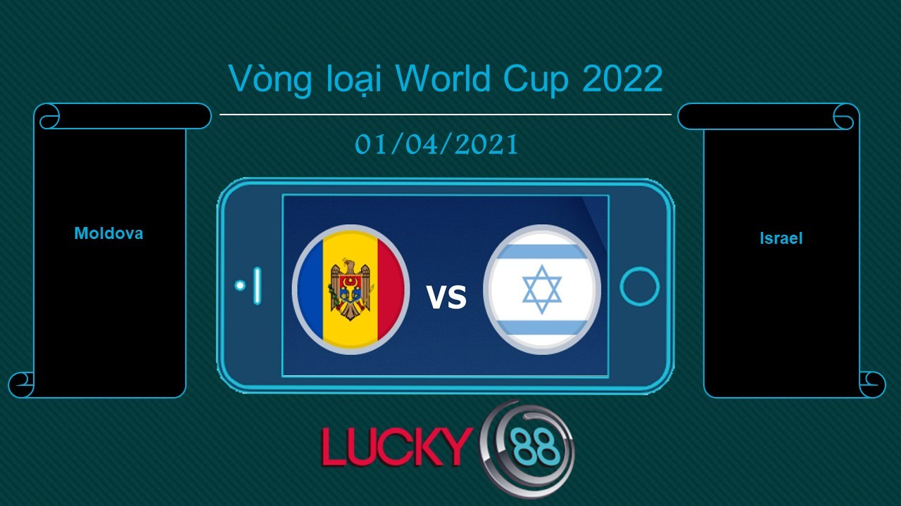 LUCKY88 Moldova vs Israel  , Tip bóng đá miễn phí ngày 01/04/2021